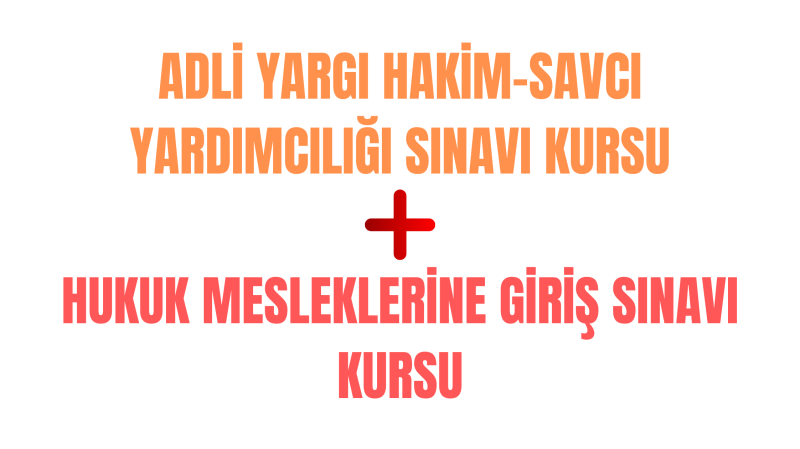 HMGS ve ADLİ YARGI HAKİM-SAVCI YARDIMCILIĞI SINAVI KURSU